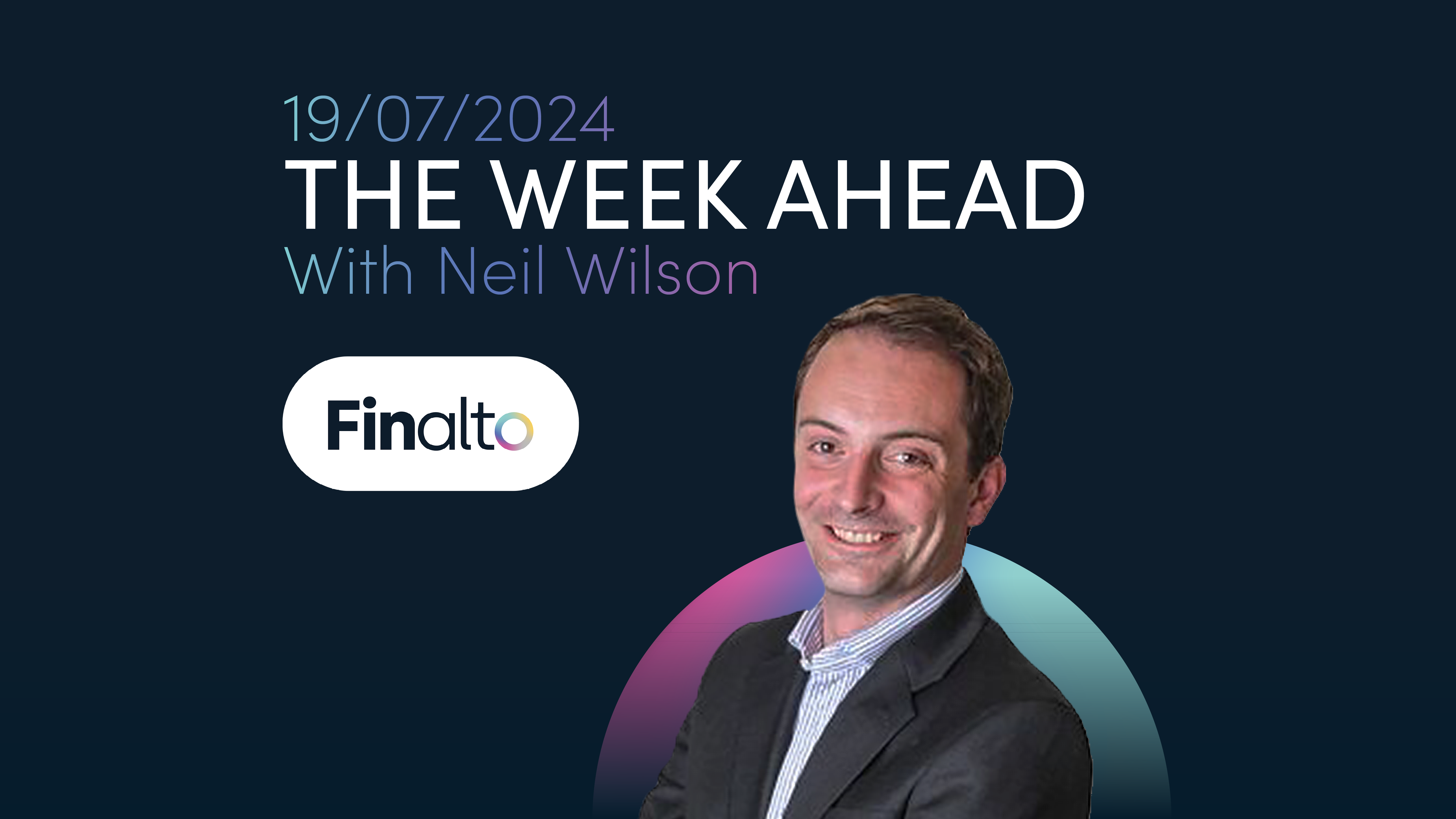 The Week Ahead 19th July with Neil Wilson